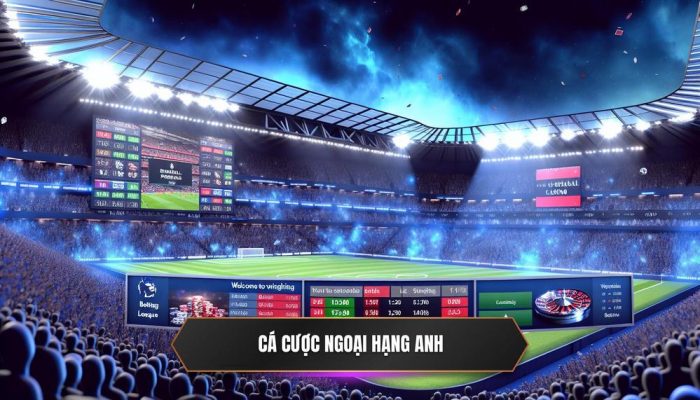 Cá cược Ngoại Hạng Anh