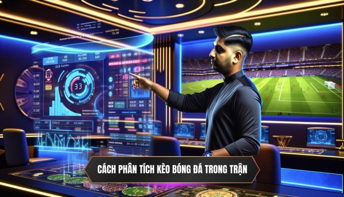 Cách phân tích kèo bóng đá trong trận
